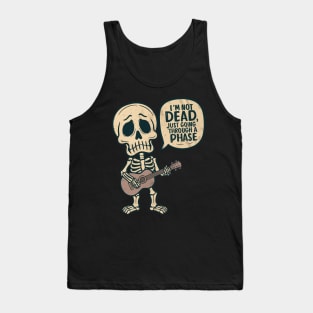 I'm not dead I'm just going through a phase Tank Top